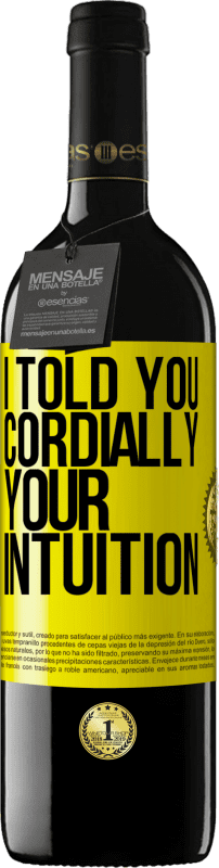 39,95 € | Red Wine RED Edition MBE Reserve I told you. Cordially, your intuition Yellow Label. Customizable label Reserve 12 Months Harvest 2016 Tempranillo