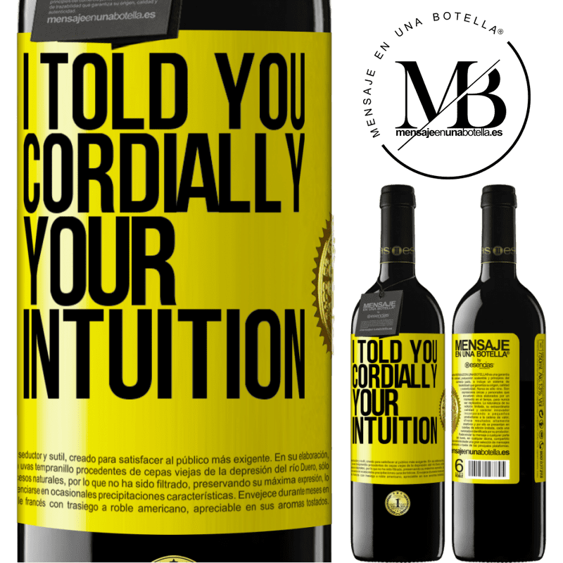 24,95 € Free Shipping | Red Wine RED Edition Crianza 6 Months I told you. Cordially, your intuition Yellow Label. Customizable label Aging in oak barrels 6 Months Harvest 2019 Tempranillo