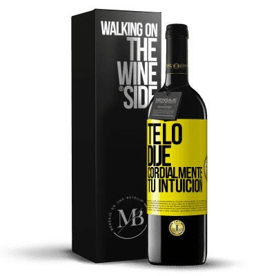 «Te lo dije. Cordialmente, tu intuición» Edición RED MBE Reserva