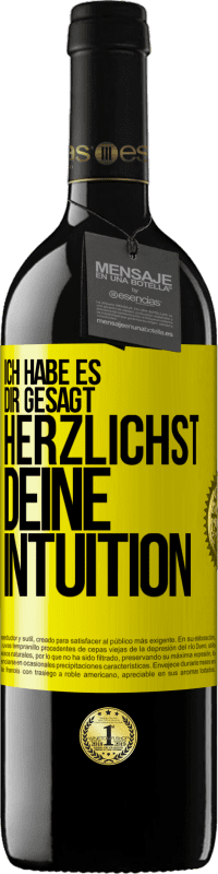 39,95 € | Rotwein RED Ausgabe MBE Reserve Ich habe es dir gesagt, Herzlichst, deine Intuition Gelbes Etikett. Anpassbares Etikett Reserve 12 Monate Ernte 2016 Tempranillo