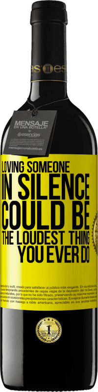 Free Shipping | Red Wine RED Edition MBE Reserve Loving someone in silence could be the loudest thing you ever do Yellow Label. Customizable label Reserve 12 Months Harvest 2014 Tempranillo