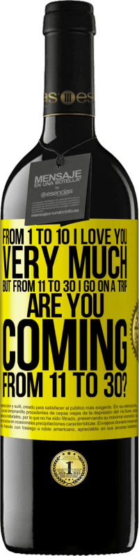 «From 1 to 10 I love you very much. But from 11 to 30 I go on a trip. Are you coming from 11 to 30?» RED Edition MBE Reserve