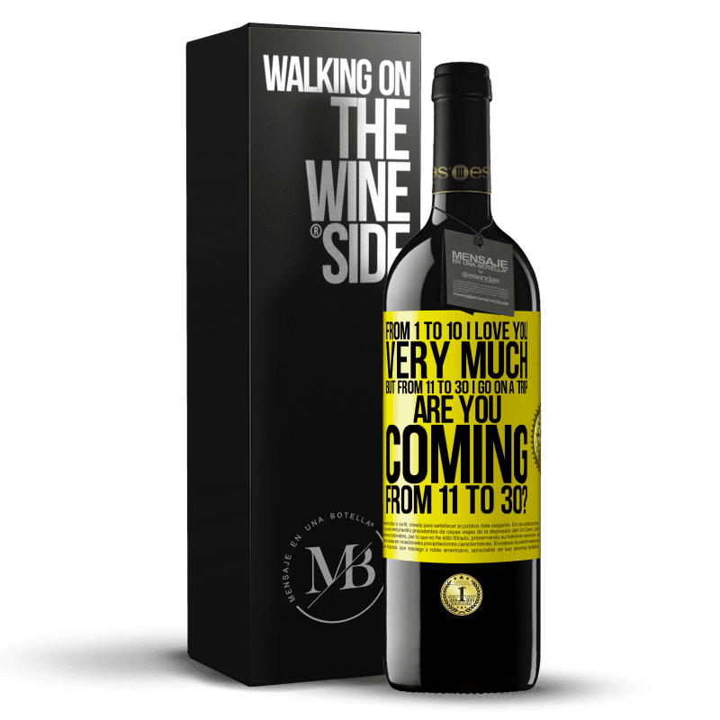39,95 € Free Shipping | Red Wine RED Edition MBE Reserve From 1 to 10 I love you very much. But from 11 to 30 I go on a trip. Are you coming from 11 to 30? Yellow Label. Customizable label Reserve 12 Months Harvest 2014 Tempranillo