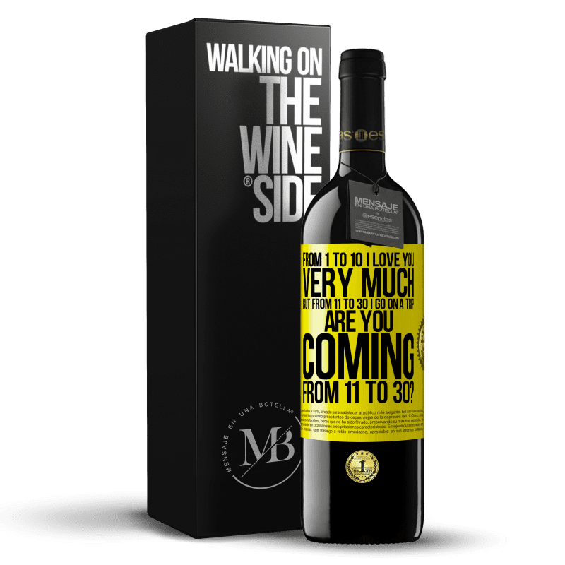 39,95 € Free Shipping | Red Wine RED Edition MBE Reserve From 1 to 10 I love you very much. But from 11 to 30 I go on a trip. Are you coming from 11 to 30? Yellow Label. Customizable label Reserve 12 Months Harvest 2015 Tempranillo