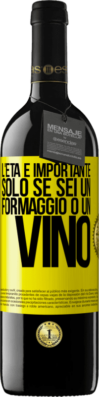 Spedizione Gratuita | Vino rosso Edizione RED MBE Riserva L'età è importante solo se sei un formaggio o un vino Etichetta Gialla. Etichetta personalizzabile Riserva 12 Mesi Raccogliere 2014 Tempranillo