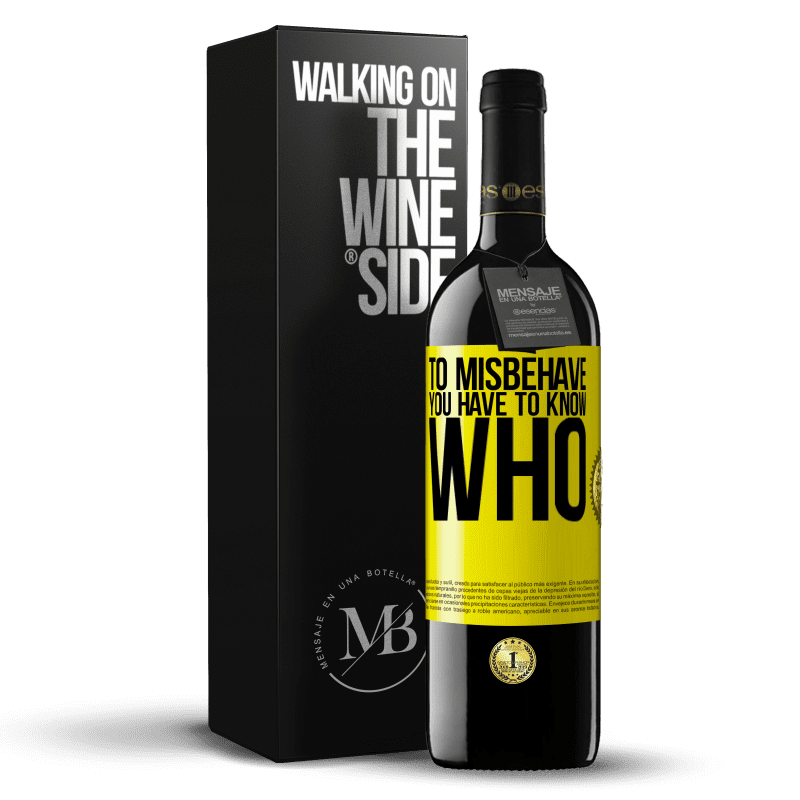 39,95 € Free Shipping | Red Wine RED Edition MBE Reserve To misbehave, you have to know who Yellow Label. Customizable label Reserve 12 Months Harvest 2014 Tempranillo