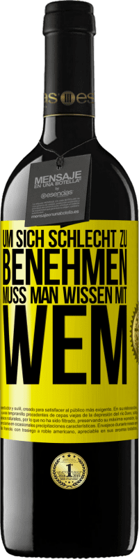 Kostenloser Versand | Rotwein RED Ausgabe MBE Reserve Um sich schlecht zu benehmen muss man wissen mit wem Gelbes Etikett. Anpassbares Etikett Reserve 12 Monate Ernte 2014 Tempranillo