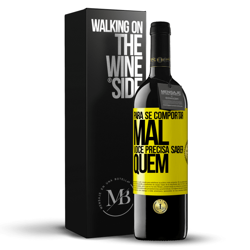 39,95 € Envio grátis | Vinho tinto Edição RED MBE Reserva Para se comportar mal, você precisa saber quem Etiqueta Amarela. Etiqueta personalizável Reserva 12 Meses Colheita 2016 Tempranillo