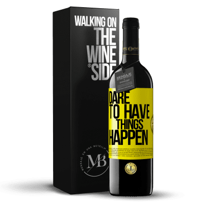 «Dare to have things happen» Edizione RED MBE Riserva