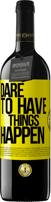 «Dare to have things happen» Edição RED MBE Reserva