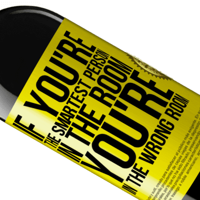 Unique & Personal Expressions. «If you're the smartest person in the room, You're in the wrong room» RED Edition MBE Reserve