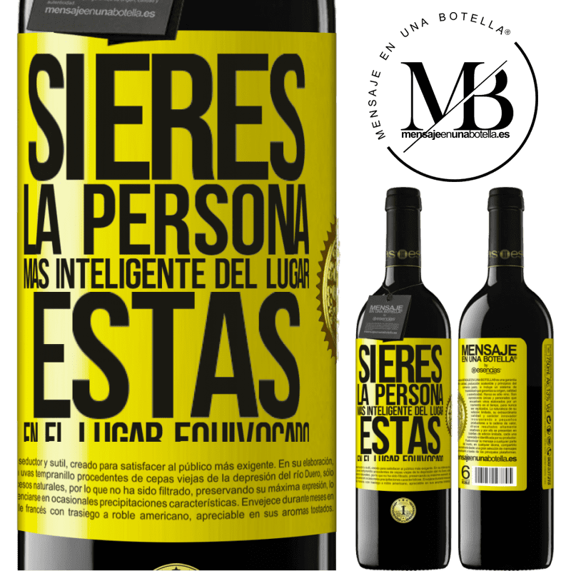 39,95 € Envío gratis | Vino Tinto Edición RED MBE Reserva Si eres la persona más inteligente del lugar, estás en el lugar equivocado Etiqueta Amarilla. Etiqueta personalizable Reserva 12 Meses Cosecha 2015 Tempranillo