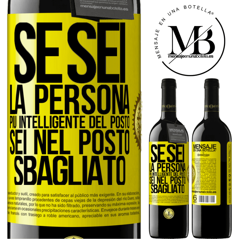 39,95 € Spedizione Gratuita | Vino rosso Edizione RED MBE Riserva Se sei la persona più intelligente del posto, sei nel posto sbagliato Etichetta Gialla. Etichetta personalizzabile Riserva 12 Mesi Raccogliere 2015 Tempranillo