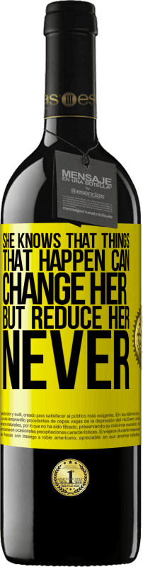 39,95 € Free Shipping | Red Wine RED Edition MBE Reserve She knows that things that happen can change her, but reduce her, never Yellow Label. Customizable label Reserve 12 Months Harvest 2014 Tempranillo