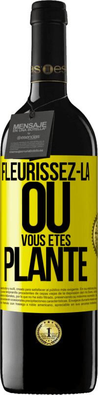 39,95 € | Vin rouge Édition RED MBE Réserve Fleurissez- là où vous êtes planté Étiquette Jaune. Étiquette personnalisable Réserve 12 Mois Récolte 2015 Tempranillo