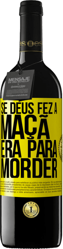 39,95 € | Vinho tinto Edição RED MBE Reserva Se Deus fez a maçã era para morder Etiqueta Amarela. Etiqueta personalizável Reserva 12 Meses Colheita 2016 Tempranillo