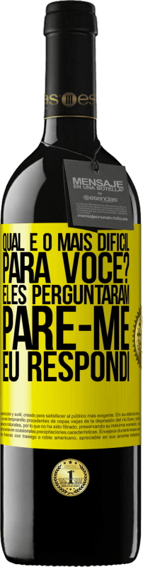 39,95 € Envio grátis | Vinho tinto Edição RED MBE Reserva qual é o mais difícil para você? Eles perguntaram. Pare-me ... eu respondi Etiqueta Amarela. Etiqueta personalizável Reserva 12 Meses Colheita 2016 Tempranillo