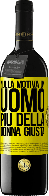 «Nulla motiva un uomo più della donna giusta» Edizione RED MBE Riserva