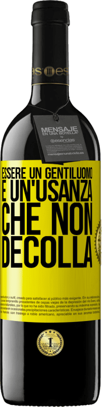 Spedizione Gratuita | Vino rosso Edizione RED MBE Riserva Essere un gentiluomo è un'usanza che non decolla Etichetta Gialla. Etichetta personalizzabile Riserva 12 Mesi Raccogliere 2014 Tempranillo