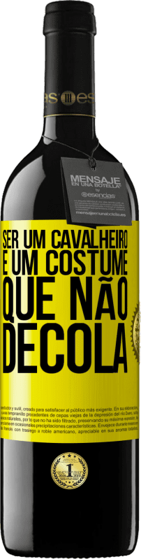 «Ser um cavalheiro é um costume que não decola» Edição RED MBE Reserva