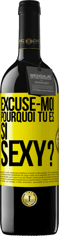 39,95 € | Vin rouge Édition RED MBE Réserve Excuse-moi, pourquoi tu es si sexy? Étiquette Jaune. Étiquette personnalisable Réserve 12 Mois Récolte 2015 Tempranillo