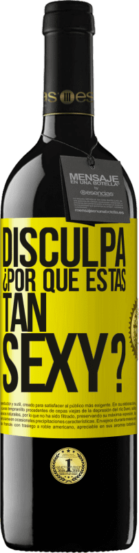 «Disculpa, ¿por qué estás tan sexy?» Edición RED MBE Reserva