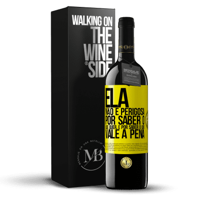 «Ela não é perigosa por saber o que quer, é por saber o que vale a pena» Edição RED MBE Reserva