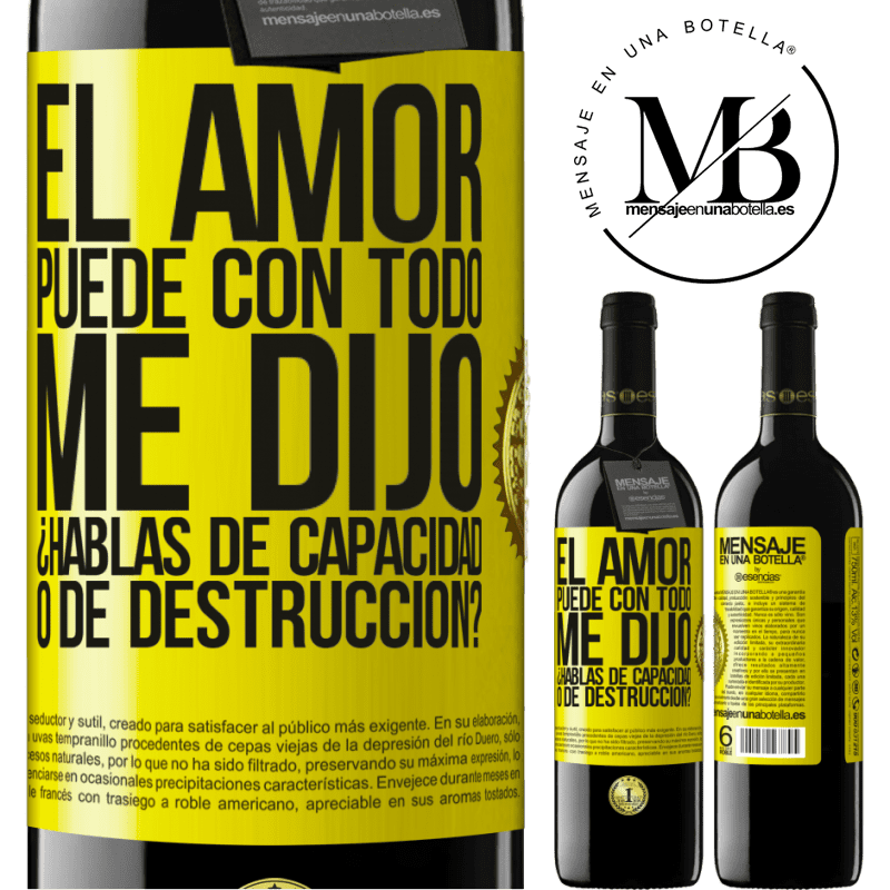 39,95 € Envío gratis | Vino Tinto Edición RED MBE Reserva El amor puede con todo, me dijo. ¿Hablas de capacidad o de destrucción? Etiqueta Amarilla. Etiqueta personalizable Reserva 12 Meses Cosecha 2015 Tempranillo