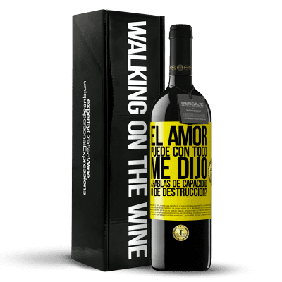 «El amor puede con todo, me dijo. ¿Hablas de capacidad o de destrucción?» Edición RED MBE Reserva