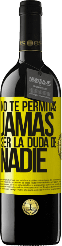 39,95 € Envío gratis | Vino Tinto Edición RED MBE Reserva No te permitas, jamás, ser la duda de nadie Etiqueta Amarilla. Etiqueta personalizable Reserva 12 Meses Cosecha 2016 Tempranillo