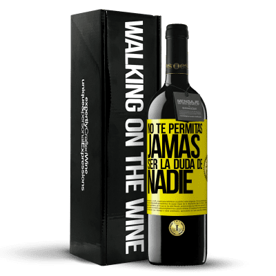 «No te permitas, jamás, ser la duda de nadie» Edición RED MBE Reserva