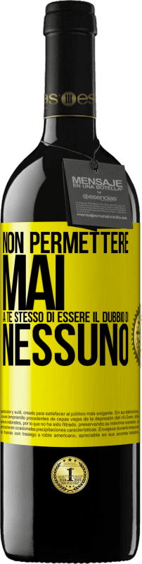 39,95 € | Vino rosso Edizione RED MBE Riserva Non permettere mai a te stesso di essere il dubbio di nessuno Etichetta Gialla. Etichetta personalizzabile Riserva 12 Mesi Raccogliere 2015 Tempranillo