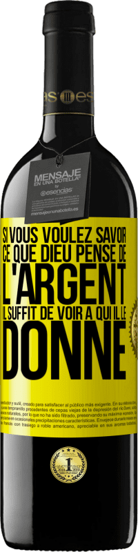 39,95 € Envoi gratuit | Vin rouge Édition RED MBE Réserve Si vous voulez savoir ce que Dieu pense de l'argent il suffit de voir à qui il le donne Étiquette Jaune. Étiquette personnalisable Réserve 12 Mois Récolte 2015 Tempranillo