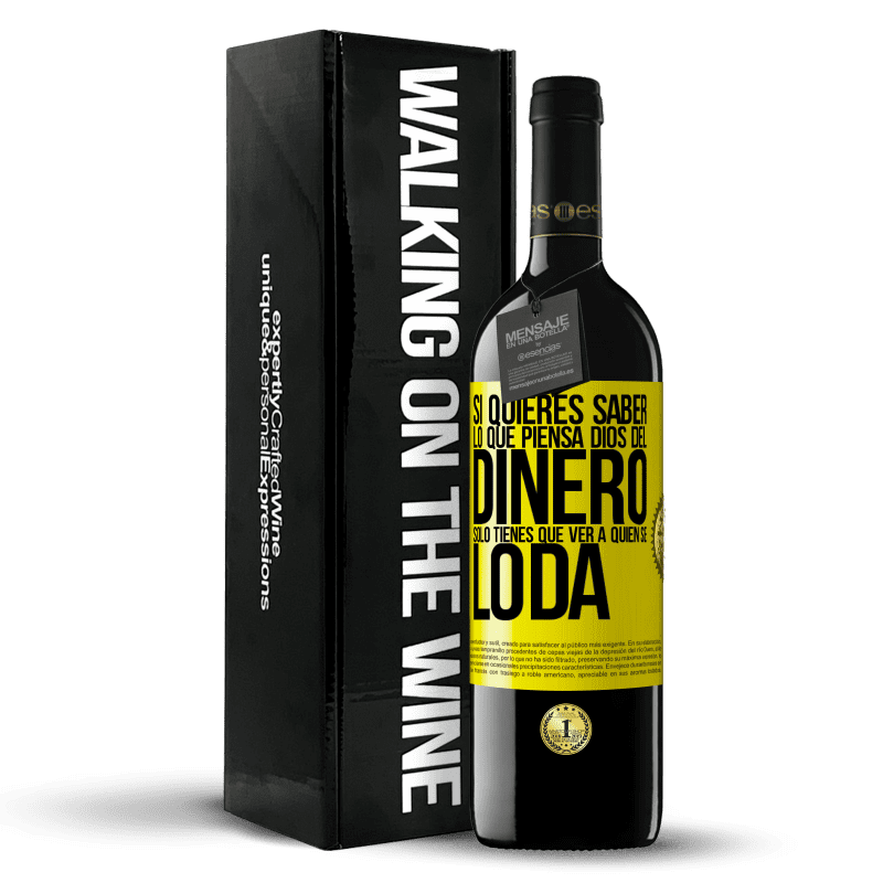 39,95 € Envío gratis | Vino Tinto Edición RED MBE Reserva Si quieres saber lo que piensa Dios del dinero, sólo tienes que ver a quién se lo da Etiqueta Amarilla. Etiqueta personalizable Reserva 12 Meses Cosecha 2015 Tempranillo