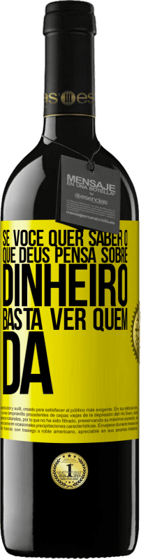 «Se você quer saber o que Deus pensa sobre dinheiro, basta ver quem dá» Edição RED MBE Reserva