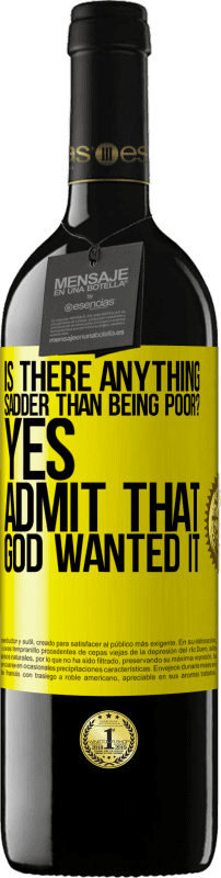 «is there anything sadder than being poor? Yes. Admit that God wanted it» RED Edition MBE Reserve