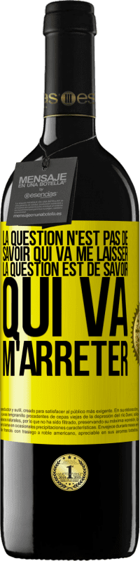 39,95 € | Vin rouge Édition RED MBE Réserve La question n'est pas de savoir qui va me laisser. La question est de savoir qui va m'arrêter Étiquette Jaune. Étiquette personnalisable Réserve 12 Mois Récolte 2015 Tempranillo