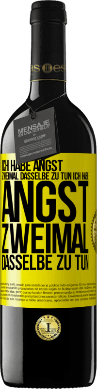 39,95 € | Rotwein RED Ausgabe MBE Reserve Ich habe Angst, zweimal dasselbe zu tun Ich habe Angst, zweimal dasselbe zu tun Gelbes Etikett. Anpassbares Etikett Reserve 12 Monate Ernte 2016 Tempranillo