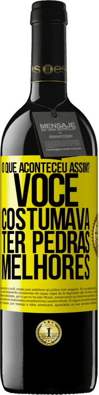 «o que aconteceu assim? Você costumava ter pedras melhores» Edição RED MBE Reserva