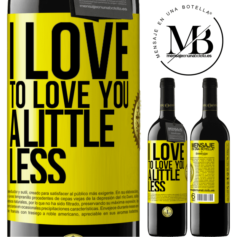 24,95 € Free Shipping | Red Wine RED Edition Crianza 6 Months I love to love you a little less Yellow Label. Customizable label Aging in oak barrels 6 Months Harvest 2019 Tempranillo