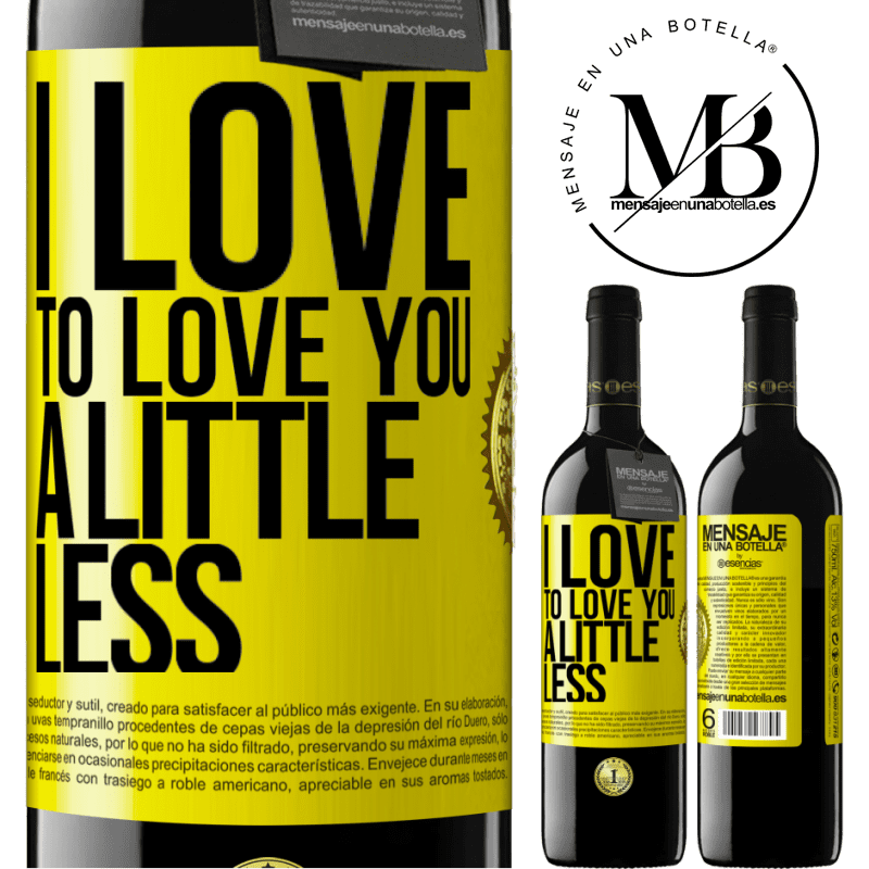 39,95 € Free Shipping | Red Wine RED Edition MBE Reserve I love to love you a little less Yellow Label. Customizable label Reserve 12 Months Harvest 2014 Tempranillo