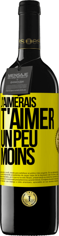39,95 € Envoi gratuit | Vin rouge Édition RED MBE Réserve J'aimerais t'aimer un peu moins Étiquette Jaune. Étiquette personnalisable Réserve 12 Mois Récolte 2016 Tempranillo