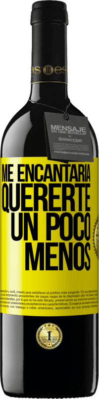 39,95 € Envío gratis | Vino Tinto Edición RED MBE Reserva Me encantaría quererte un poco menos Etiqueta Amarilla. Etiqueta personalizable Reserva 12 Meses Cosecha 2016 Tempranillo