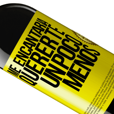 Expresiones Únicas y Personales. «Me encantaría quererte un poco menos» Edición RED MBE Reserva