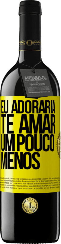 «Eu adoraria te amar um pouco menos» Edição RED MBE Reserva