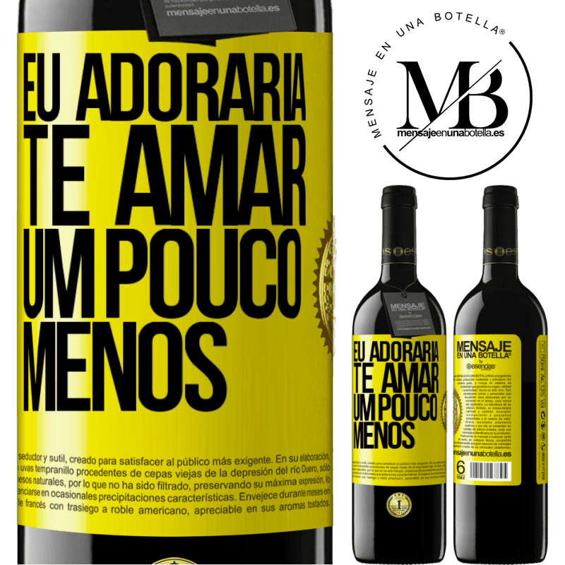 39,95 € Envio grátis | Vinho tinto Edição RED MBE Reserva Eu adoraria te amar um pouco menos Etiqueta Amarela. Etiqueta personalizável Reserva 12 Meses Colheita 2014 Tempranillo