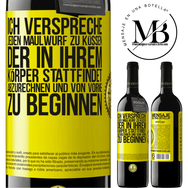 39,95 € Kostenloser Versand | Rotwein RED Ausgabe MBE Reserve Ich verspreche jeden Schönheitsfleck an deinem Körper zu küssen, mich zu verzählen, und von vorne zu beginnen Gelbes Etikett. Anpassbares Etikett Reserve 12 Monate Ernte 2014 Tempranillo