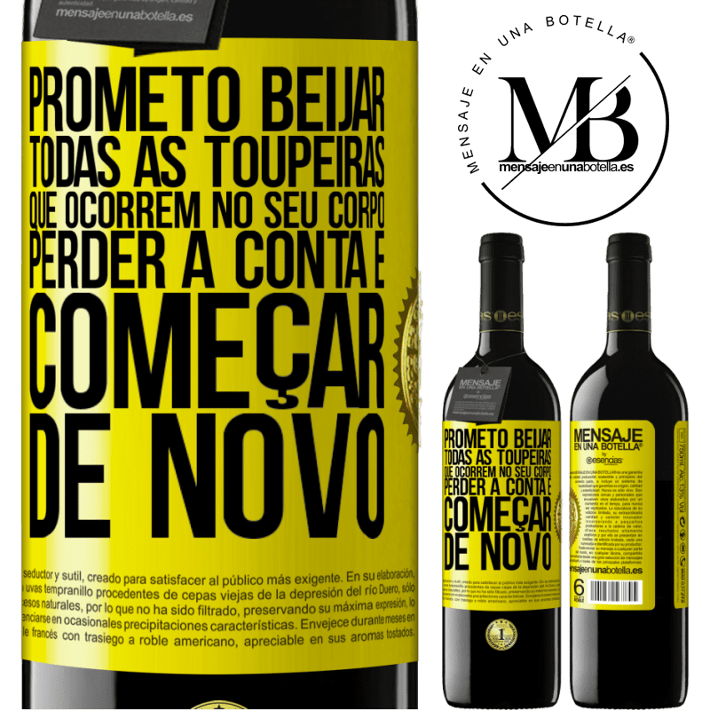 39,95 € Envio grátis | Vinho tinto Edição RED MBE Reserva Prometo beijar todas as toupeiras que ocorrem no seu corpo, perder a conta e começar de novo Etiqueta Amarela. Etiqueta personalizável Reserva 12 Meses Colheita 2014 Tempranillo