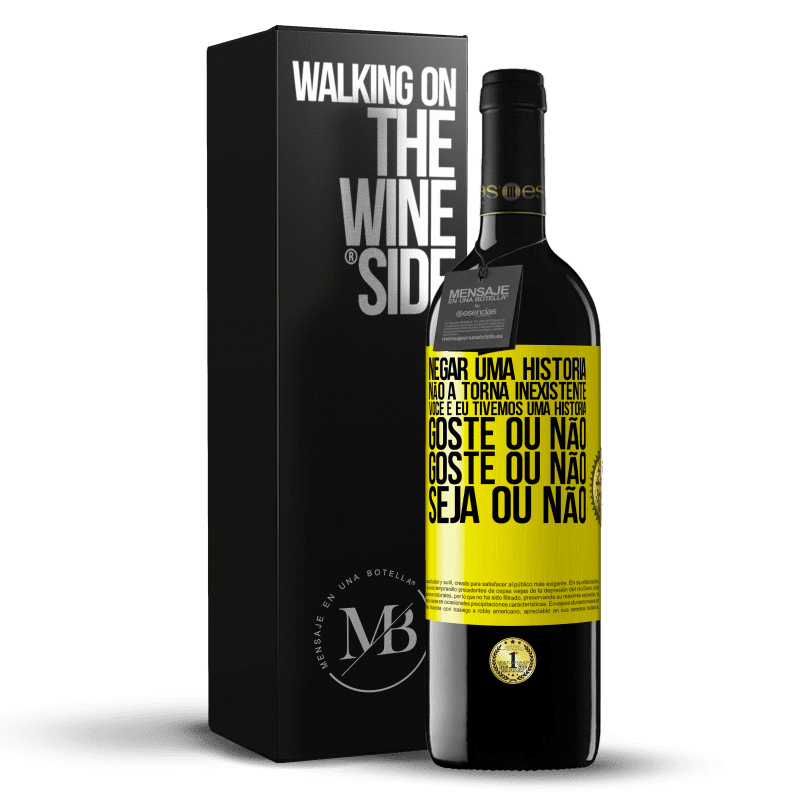 39,95 € Envio grátis | Vinho tinto Edição RED MBE Reserva Negar uma história não a torna inexistente. Você e eu tivemos uma história. Goste ou não. Goste ou não. Seja ou não Etiqueta Amarela. Etiqueta personalizável Reserva 12 Meses Colheita 2015 Tempranillo