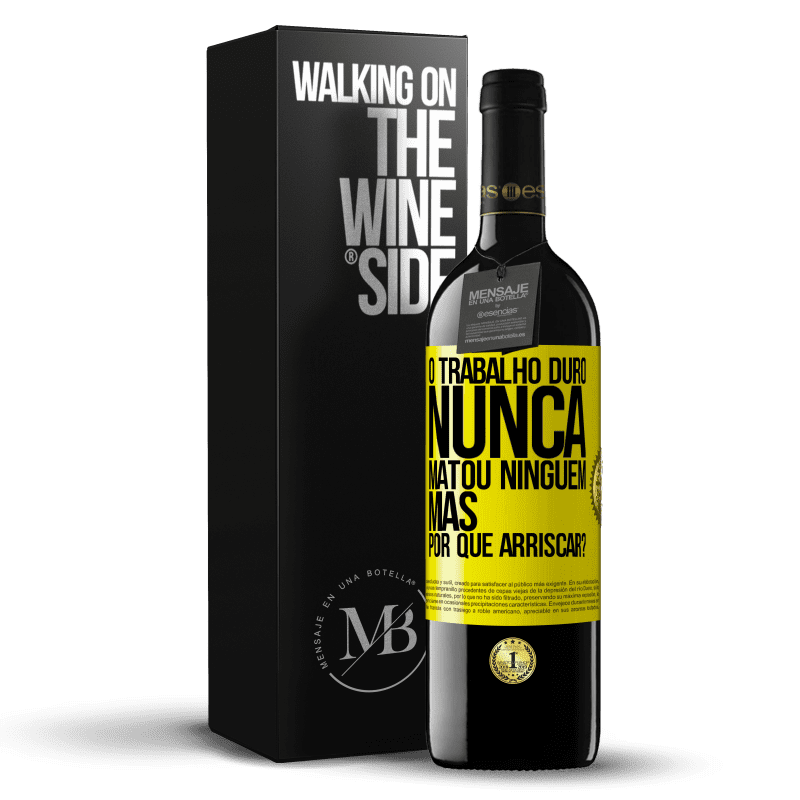 39,95 € Envio grátis | Vinho tinto Edição RED MBE Reserva O trabalho duro nunca matou ninguém, mas por que arriscar? Etiqueta Amarela. Etiqueta personalizável Reserva 12 Meses Colheita 2016 Tempranillo